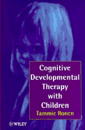 Cognitive Developmental Therapy with Children - Ronen, Tammie, PhD