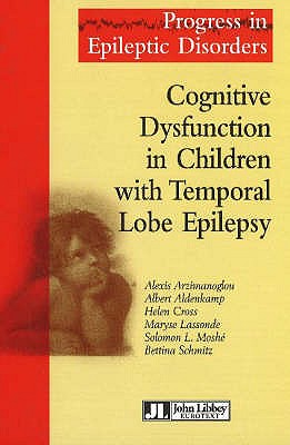 Cognitive Disfunction in Children with Temporal Lobe Epilepsy - Arzimanoglou, Alexis, and Aldenkamp, Albert, and Cross, Helen