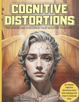 Cognitive Distortions: Recognize and Challenge your Negative Thoughts, 50 common cognitive distortions along with examples and ways to challenge them - Mora