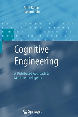 Cognitive Engineering: A Distributed Approach to Machine Intelligence - Konar, Amit