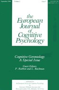 Cognitive Gerontology: A Special Issue of the European Journal of Cognitive Psychology