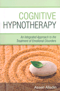 Cognitive Hypnotherapy: An Integrated Approach to the Treatment of Emotional Disorders