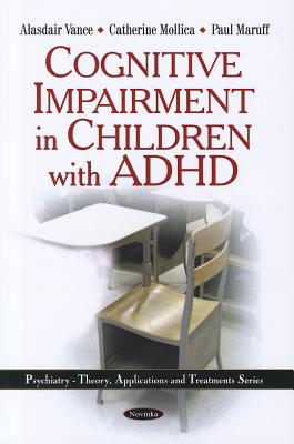 Cognitive Impairment in Children with ADHD - Vance, Alasdair, and Mollica, Catherine, and Maruff, Paul