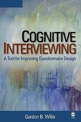 Cognitive Interviewing: A Tool for Improving Questionnaire Design - Willis, Gordon B
