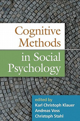Cognitive Methods in Social Psychology - Klauer, Karl Christoph, PhD (Editor), and Voss, Andreas, PhD (Editor), and Stahl, Christoph, PhD (Editor)
