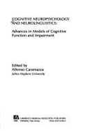 Cognitive Neuropsychology and Neurolinguistics: Advances in Models of Cognitive Function and Impairment