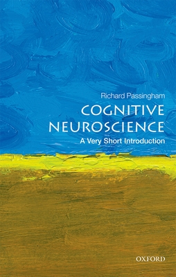 Cognitive Neuroscience: A Very Short Introduction - Passingham, Richard