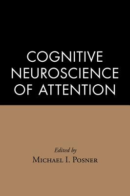 Cognitive Neuroscience of Attention - Posner, Michael I, Ph.D. (Editor)