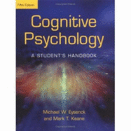 Cognitive Psychology: A Student's Handbook - Eysenck, Michael W, and Keane, Mark T