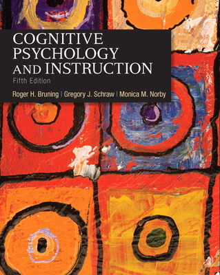 Cognitive Psychology and Instruction - Bruning, Roger, and Schraw, Gregory, and Norby, Monica