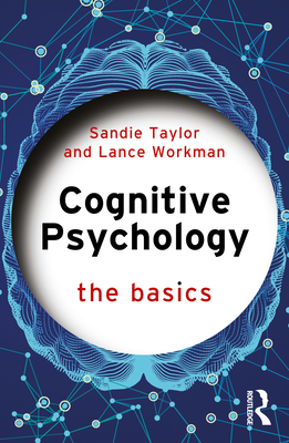 Cognitive Psychology: The Basics - Taylor, Sandie, and Workman, Lance