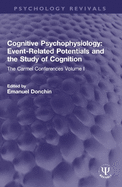 Cognitive Psychophysiology: Event-Related Potentials and the Study of Cognition: The Carmel Conferences Volume I