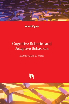 Cognitive Robotics and Adaptive Behaviors - Habib, Maki K. (Editor)