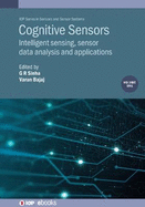 Cognitive Sensors, Volume 1: Intelligent Sensing, Sensor Data Analysis and Applications