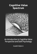 Cognitive Value Spectrum: An Introduction to Cognitive Value Perspective and Dark Psychology