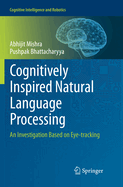 Cognitively Inspired Natural Language Processing: An Investigation Based on Eye-Tracking
