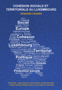 Coh?sion Sociale Et Territoriale Au Luxembourg: Regards Crois?s