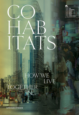 Cohabitats: How will we live together? - Sarkis, Hashim