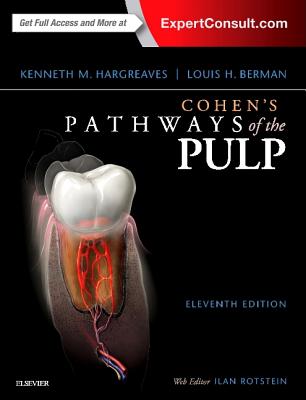 Cohen's Pathways of the Pulp Expert Consult - Berman, Louis H, Dds, and Hargreaves, Kenneth M, Dds, PhD