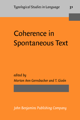 Coherence in Spontaneous Text - Gernsbacher, Morton Ann, Professor (Editor), and Givn, T (Editor)