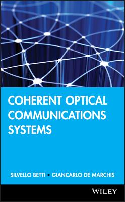 Coherent Optical Communications Systems - Betti, Silvello, and De Marchis, Giancarlo, and Iannone, Eugenio
