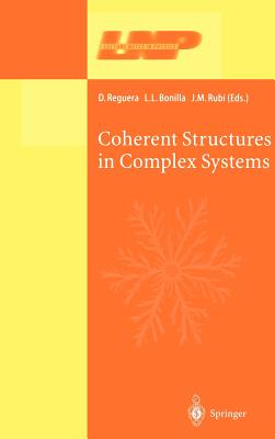 Coherent Structures in Complex Systems: Selected Papers of the XVII Sitges Conference on Statistical Mechanics Held at Sitges, Barcelona, Spain, 5-9 June 2000. Preliminary Version - Reguera, D (Editor), and Bonilla, L L (Editor), and Rubi, J M (Editor)