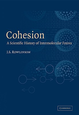 Cohesion: A Scientific History of Intermolecular Forces - Rowlinson, J S