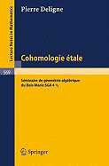 Cohomologie Etale: S?minaire de G?om?trie Alg?brique Du Bois-Marie Sga 4 1/2 - Deligne, Pierre, and Boutot, Jean-Francois (Contributions by), and Grothendieck, Alexander (Contributions by)