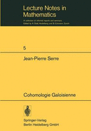 Cohomologie Galoisienne: Cours Au College de France, 1962 - 1963 - Serre, Jean-Pierre, Professor