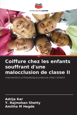 Coiffure chez les enfants souffrant d'une malocclusion de classe II - Kar, Adrija, and Shetty, Y Rajmohan, and Hegde, Amitha M