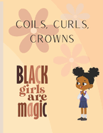Coils, Curls, Crowns: A Poem and Coloring Book for kids and pre-teens For the love of Black Hair