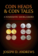 Coin Heads & Coin Tales: A Numismatic Smorgasbord