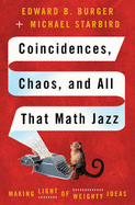 Coincidences, Chaos, and All That Math Jazz: Making Light of Weighty Ideas