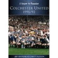 Colchester United 1991/92: A Season to Remember