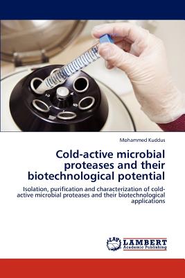 Cold-active microbial proteases and their biotechnological potential - Kuddus, Mohammed