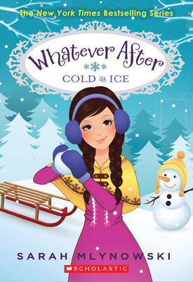 Cold as Ice (Whatever After #6): Volume 6 - Mlynowski, Sarah