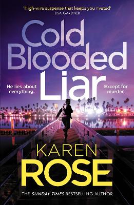 Cold Blooded Liar: the first gripping thriller in a brand new series from the bestselling author - Rose, Karen