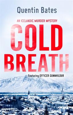 Cold Breath: An Icelandic thriller that will grip you until the final page - Bates, Quentin