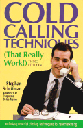 Cold Calling Techniques (That Really Work!) - Schiffman, Stephan