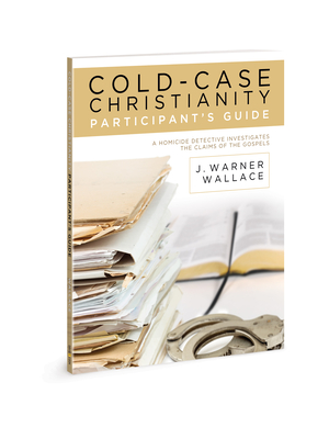 Cold-Case Christianity Participant's Guide: A Homicide Detective Investigates the Claims of the Gospels - Wallace, J Warner
