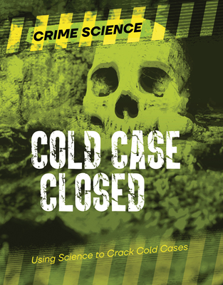 Cold Case Closed: Using Science to Crack Cold Cases - Eason, Sarah