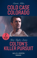 Cold Case Colorado / Colton's Killer Pursuit: Mills & Boon Heroes: Cold Case Colorado (an Unsolved Mystery Book) / Colton's Killer Pursuit (the Coltons of Grave Gulch)