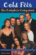 Cold Feet: The Complete Companion - Smith, Rupert
