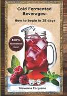 Cold Fermented Beverages: How to begin in 28 days