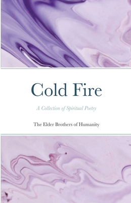 Cold Fire: A Collection of Spiritual Poetry - Of Humanity, The Elder Brothers