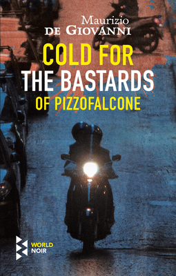 Cold for the Bastards of Pizzofalcone - de Giovanni, Maurizio, and Shugaar, Antony (Translated by)