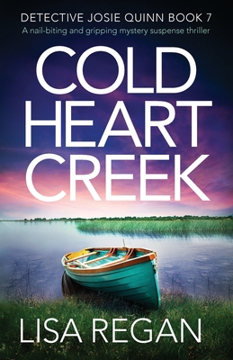 Cold Heart Creek: A nail-biting and gripping mystery suspense thriller - Regan, Lisa