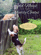 Cold Noses at the Pearly Gates: A Book of Hope for Those Who Have Lost a Pet