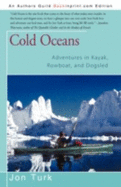 Cold Oceans: Adventures in Kayak, Rowboat, and Dogsled - Turk, Jon