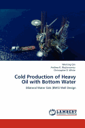 Cold Production of Heavy Oil with Bottom Water